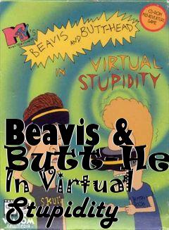 Box art for Beavis & Butt-Head In Virtual Stupidity