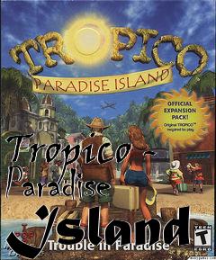 Box art for Tropico - Paradise Island