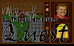 Box art for Ultizurk 3 - The Guildmasters Quest