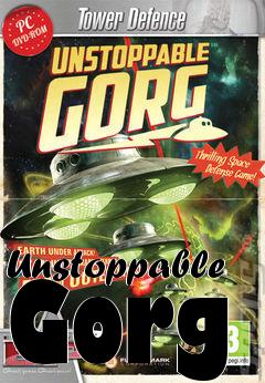 Box art for Unstoppable Gorg