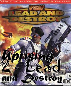 Box art for Uprising 2 - Lead and Destroy