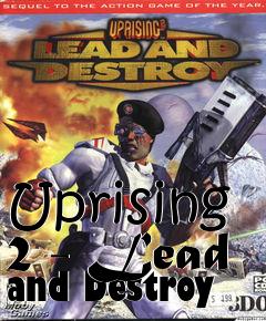 Box art for Uprising 2 - Lead and Destroy