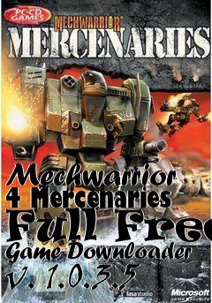 Box art for Mechwarrior 4 Mercenaries Full Free Game Downloader v. 1.0.3.5