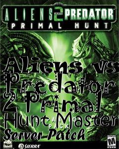 Box art for Aliens vs. Predator 2 Primal Hunt Master Server Patch
