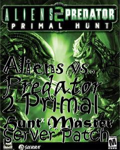 Box art for Aliens vs. Predator 2 Primal Hunt Master Server Patch