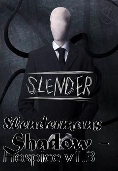 Box art for Slendermans Shadow - Hospice v1.3