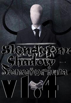 Box art for Slendermans Shadow - Sanatorium v1.4