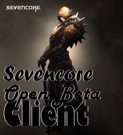 Box art for Sevencore Open Beta Client