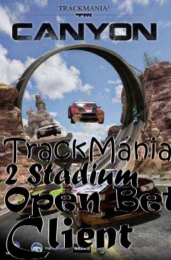 Box art for TrackMania 2 Stadium Open Beta Client