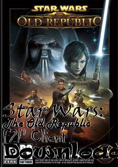 Box art for Star Wars: The Old Republic F2P Client Downloader