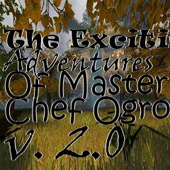 Box art for The Exciting Adventures Of Master Chef Ogro v. 2.0