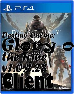 Box art for Destiny Online: Glory of the Tribe v1.0.2.28 Client