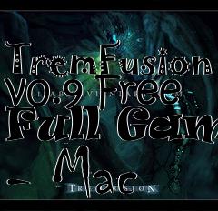 Box art for TremFusion v0.9 Free Full Game - Mac