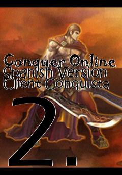 Box art for Conquer Online Spanish Version Client Conquista 2.