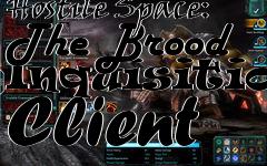 Box art for Hostile Space: The Brood Inquisition Client
