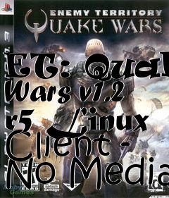 Box art for ET: Quake Wars v1.2 r5 Linux Client - No Media