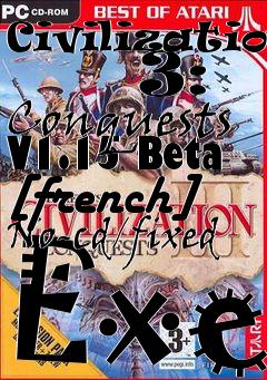 Box art for Civilization
      3: Conquests V1.15 Beta [french] No-cd/fixed Exe