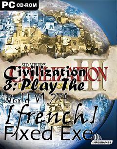 Box art for Civilization
3: Play The World V1.27f [french] Fixed Exe