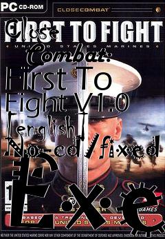 Box art for Close
      Combat: First To Fight V1.0 [english] No-cd/fixed Exe