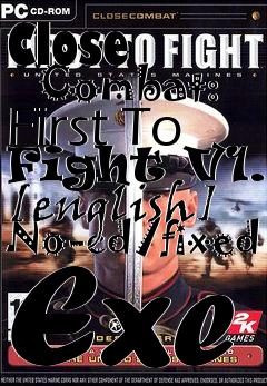 Box art for Close
      Combat: First To Fight V1.0 [english] No-cd/fixed Exe