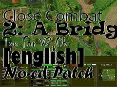Box art for Close
Combat 2: A Bridge Too Far V2.0b [english] No-cd Patch