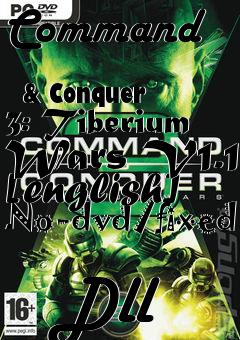 Box art for Command
            & Conquer 3: Tiberium Wars V1.1 [english] No-dvd/fixed
            Dll