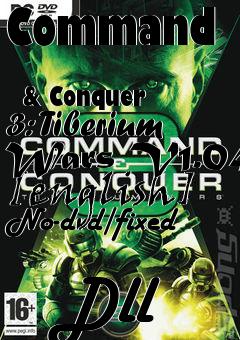 Box art for Command
            & Conquer 3: Tiberium Wars V1.04 [english] No-dvd/fixed
            Dll