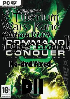 Box art for Command
            & Conquer 3: Tiberium Wars- Kane Edition V1.04 [german]
            No-dvd/fixed
            Dll