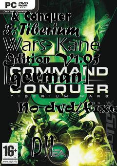 Box art for Command
            & Conquer 3: Tiberium Wars- Kane Edition V1.05 [german]
            No-dvd/fixed
            Dll