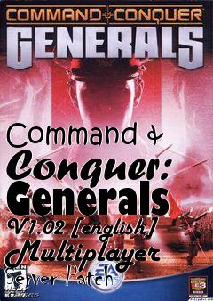 Box art for Command
& Conquer: Generals V1.02 [english] Multiplayer Server Patch