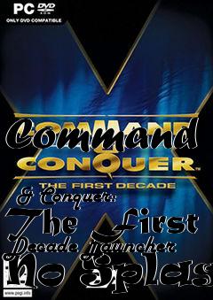 Box art for Command
            & Conquer: The First Decade Launcher No Splash