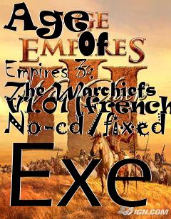 Box art for Age
            Of Empires 3: The Warchiefs V1.01 [french] No-cd/fixed Exe