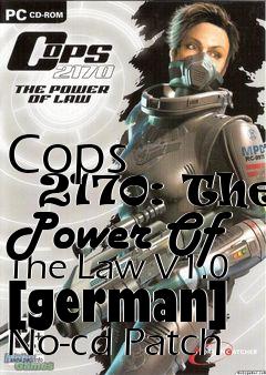 Box art for Cops
      2170: The Power Of The Law V1.0 [german] No-cd Patch