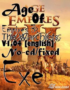 Box art for Age
            Of Empires 3: The Warchiefs V1.04 [english] No-cd/fixed Exe