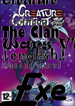 Box art for Creature
            Conflict: The Clan Wars V1.0 [english] No-cd/fixed Exe