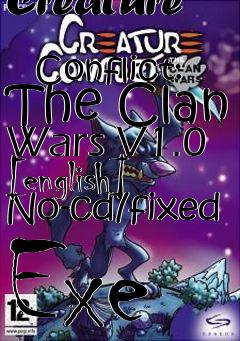 Box art for Creature
            Conflict: The Clan Wars V1.0 [english] No-cd/fixed Exe