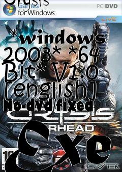 Box art for Crysis
            *windows 2003* *64 Bit* V1.0 [english] No-dvd/fixed Exe