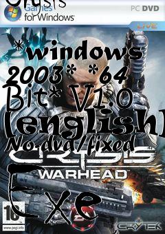 Box art for Crysis
            *windows 2003* *64 Bit* V1.0 [english] No-dvd/fixed Exe