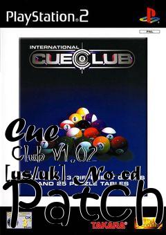 Box art for Cue
      Club V1.02 [us/uk] No-cd Patch