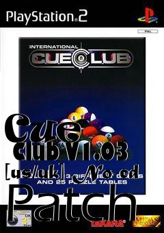 Box art for Cue
      Club V1.03 [us/uk] No-cd Patch