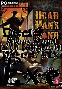 Box art for Dead
      Mans Hand V1.1 [english] No-cd/fixed Exe