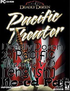 Box art for Deadly
Dozen 2: Pacific Theatre V1.0 [english] No-cd Patch