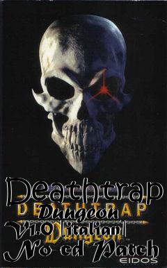 Box art for Deathtrap
      Dungeon V1.0 [italian] No-cd Patch