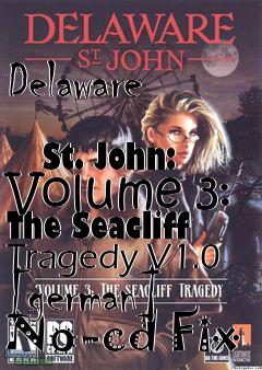 Box art for Delaware
            St. John: Volume 3: The Seacliff Tragedy V1.0 [german] No-cd Fix