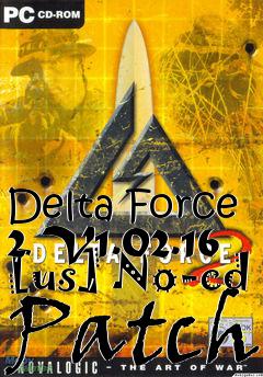 Box art for Delta
Force 2 V1.02.16 [us] No-cd Patch