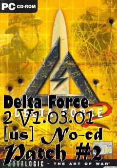Box art for Delta
Force 2 V1.03.01 [us] No-cd Patch #2