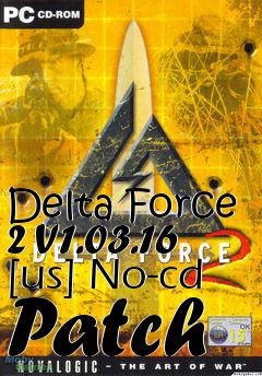 Box art for Delta
Force 2 V1.03.16 [us] No-cd Patch