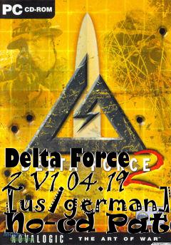 Box art for Delta
Force 2 V1.04.19 [us/german] No-cd Patch