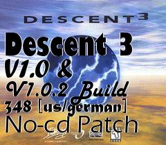 Box art for Descent
3 V1.0 & V1.0.2 Build 348 [us/german] No-cd Patch