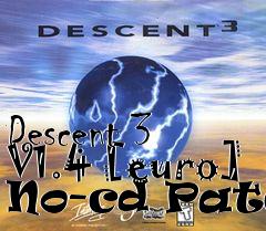 Box art for Descent
3 V1.4 [euro] No-cd Patch